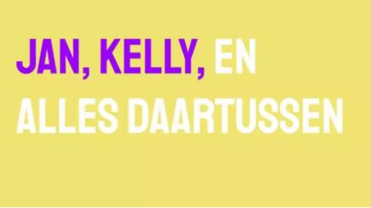 JAN, KELLY, EN ALLES DAARTUSSEN